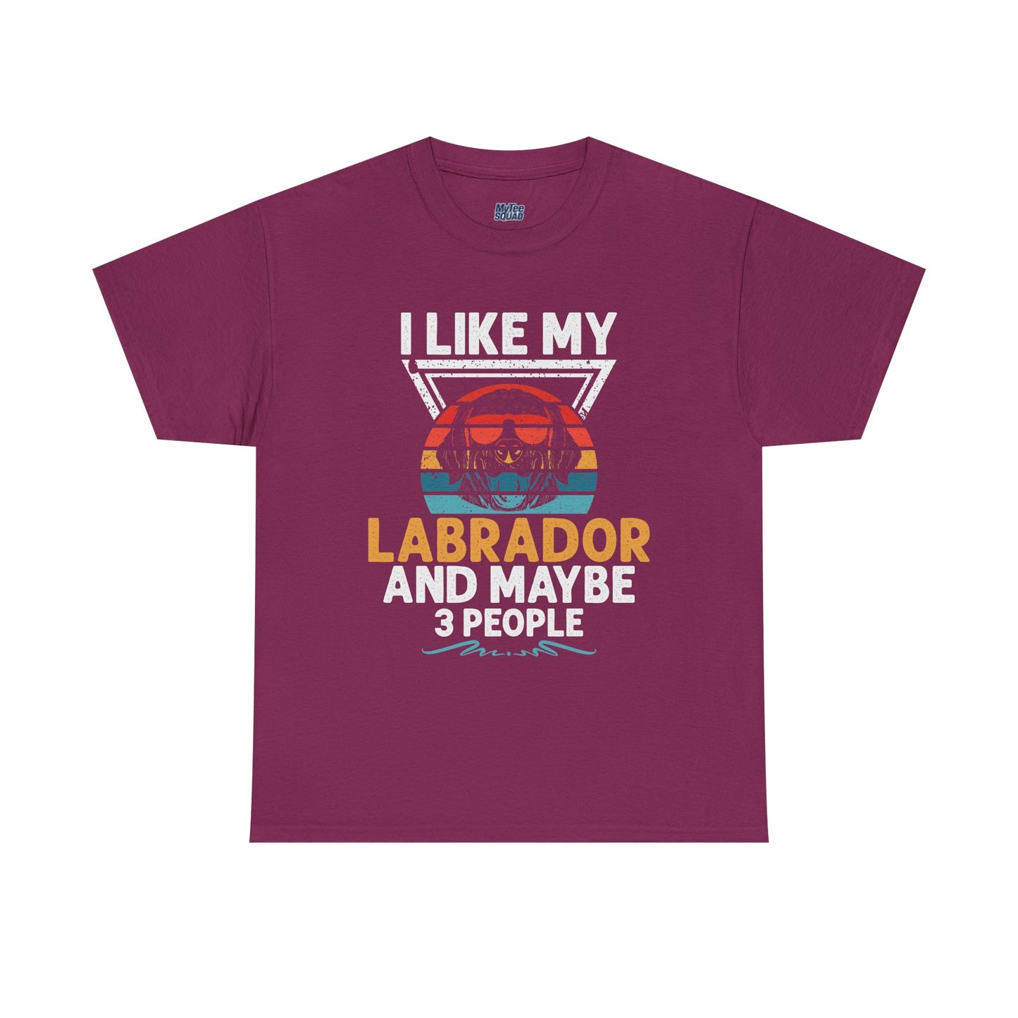 I Like My Labrador And Maybe 3 Other People - Labrador Retriever Unisex T-Shirts