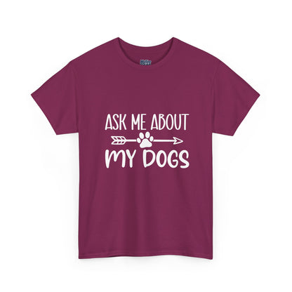 Ask Me About My Dogs Unisex Cotton T-Shirt | Dog Lover Gift