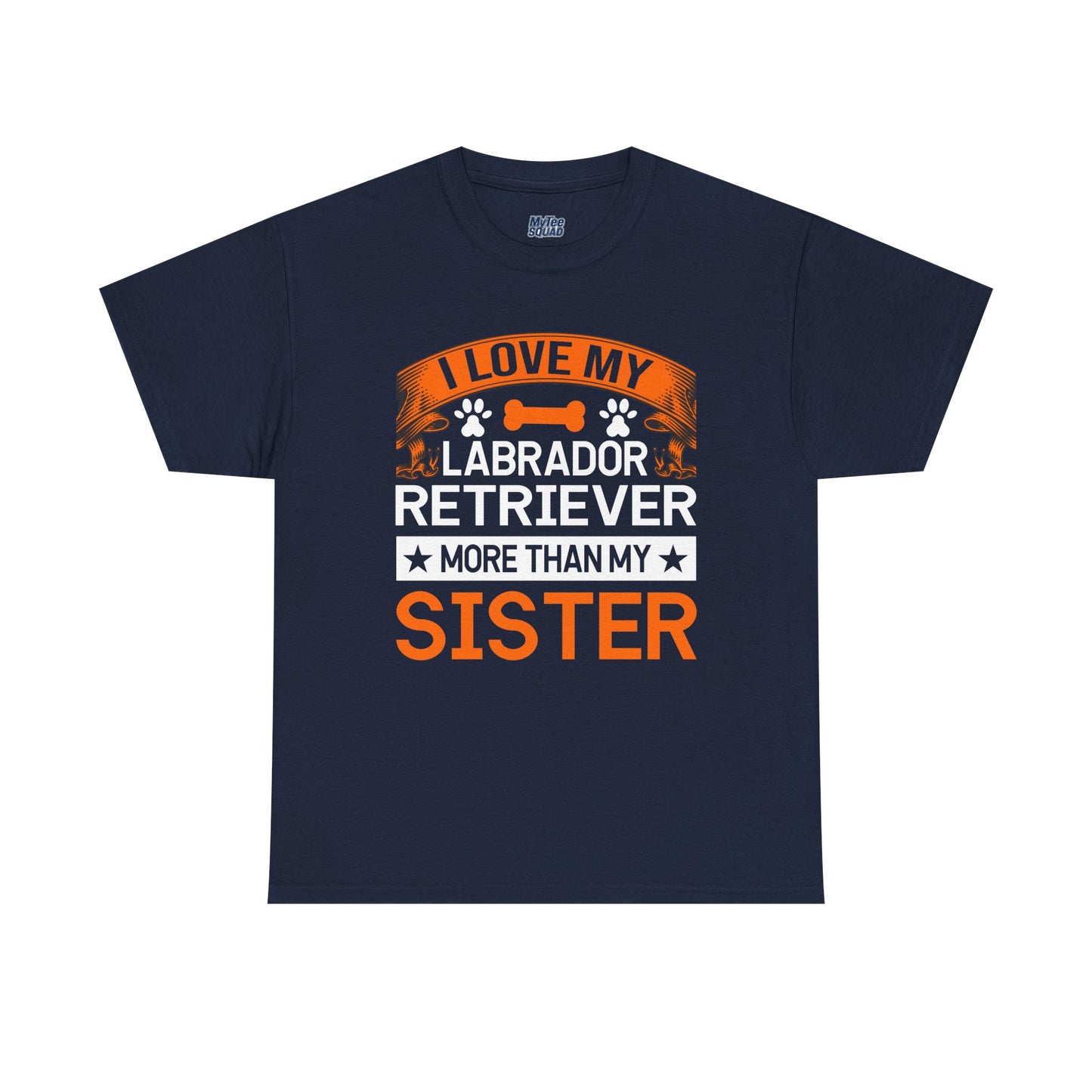 I Love My Labrador Retriever More Than My Sister T-shirts