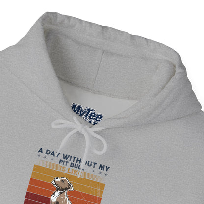 A Day Without My Pull Dog Just Kidding I Have No Idea Pit Bull Unisex Hoodie