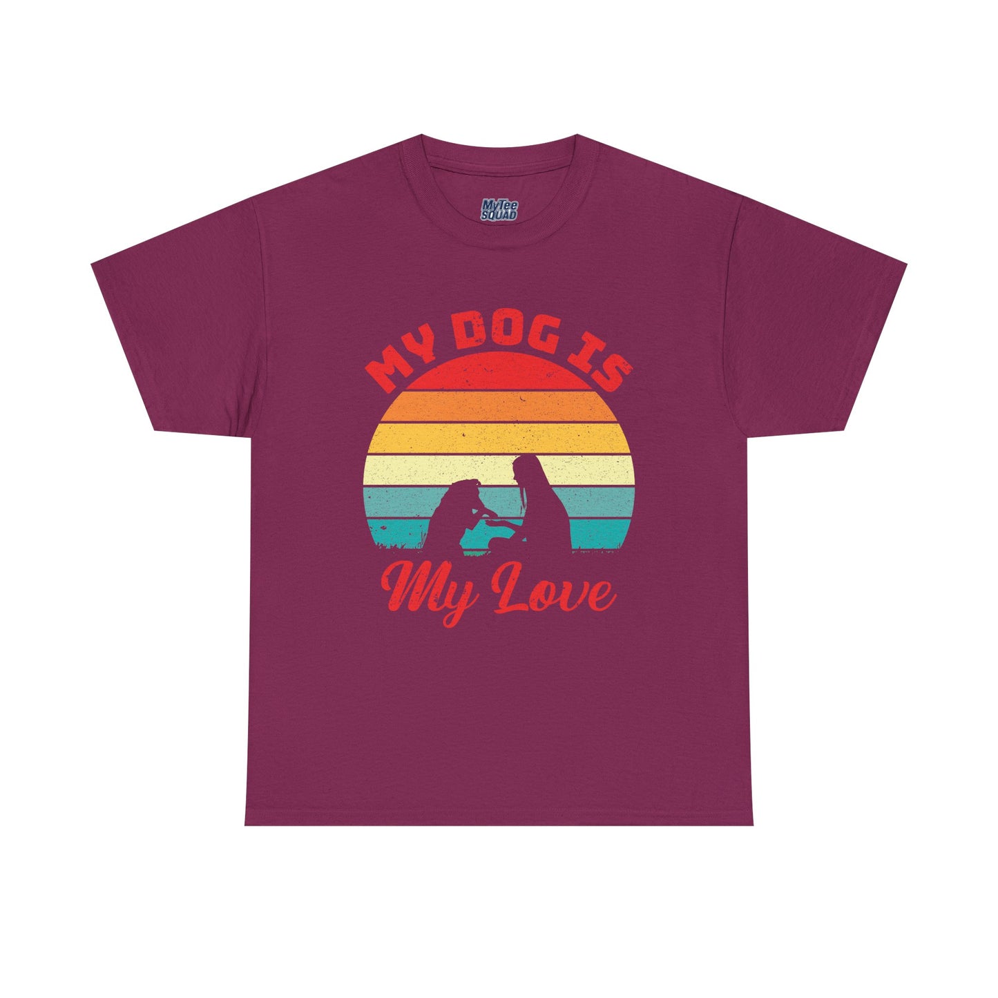 My Dog Is My Love Unisex T-Shirts For Dog Lover