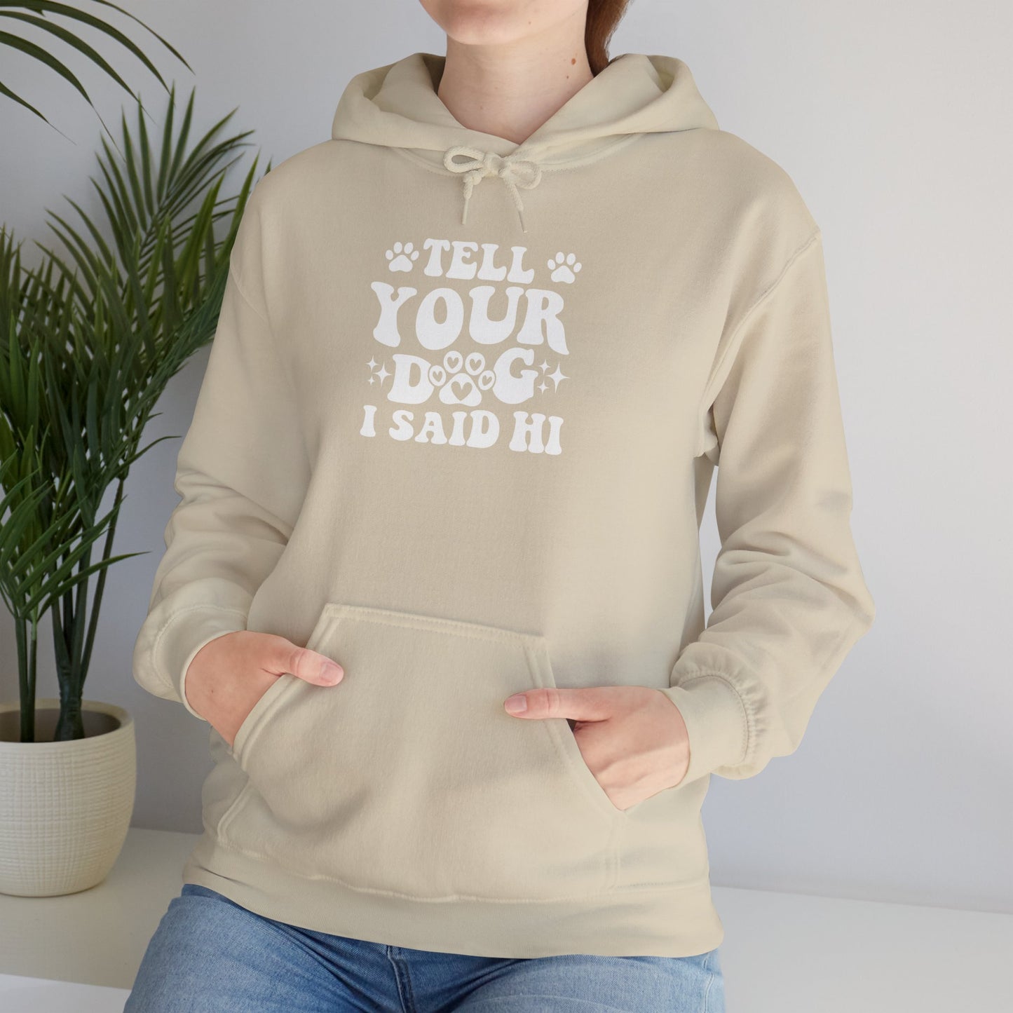Tell Your Dog I Said Hi' Unisex Hoodie