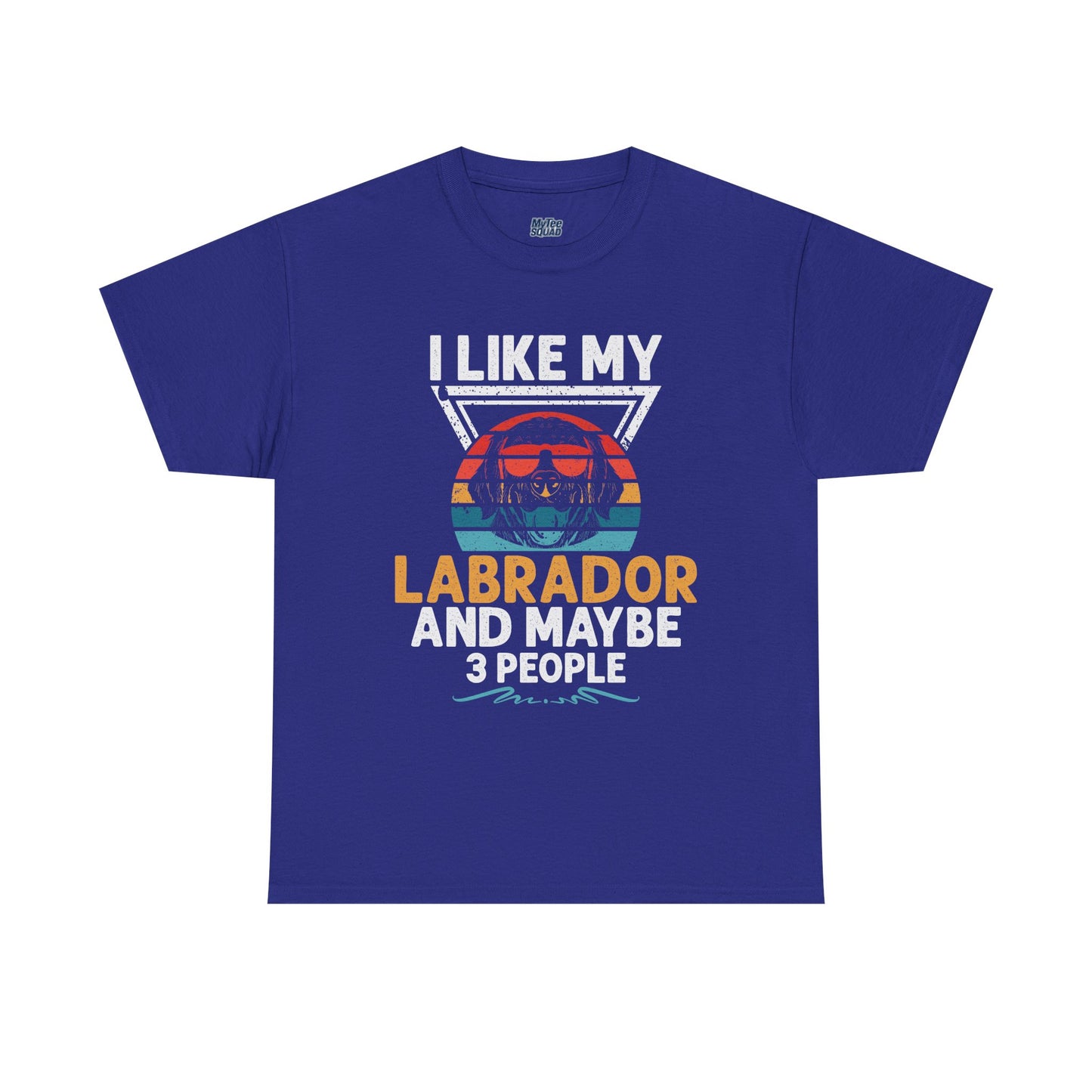 I Like My Labrador And Maybe 3 Other People - Labrador Retriever Unisex T-Shirts