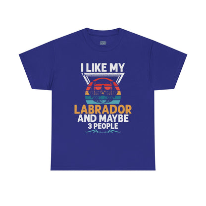 I Like My Labrador And Maybe 3 Other People - Labrador Retriever Unisex T-Shirts