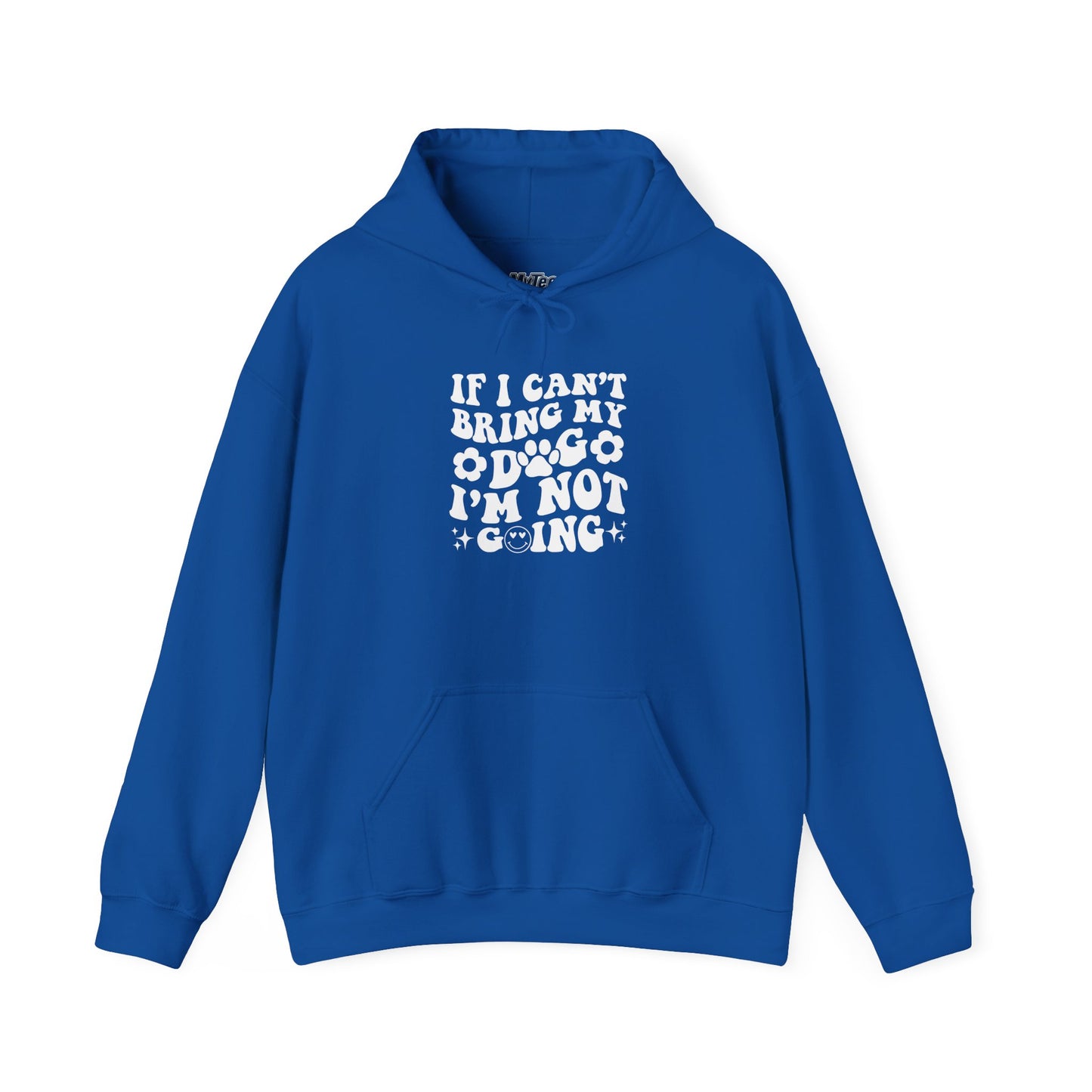 'If I Can't Bring My Dog I'm Not Going' - Unisex Hoodie