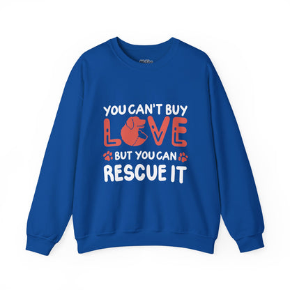"You Can’t Buy Love, But You Can Rescue It" Unisex Sweatshirt