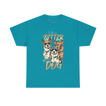 Life is Better With Dog Unisex T-shirt