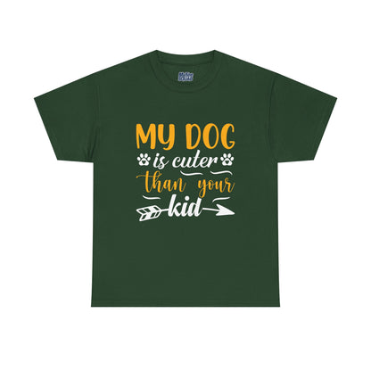 My Dog is Cuter Than Your Kid Unisex T-Shirts | Dog Love