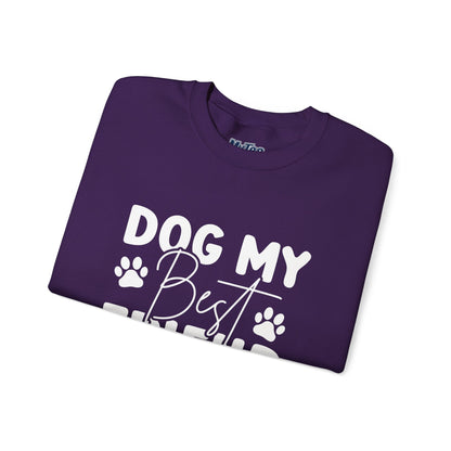 Dog My Best Friend Unisex Sweatshirt – Sweet & Comfy