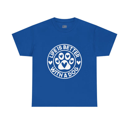 Life Is Better With A Dog - Dog Lover Cotton T-shirt