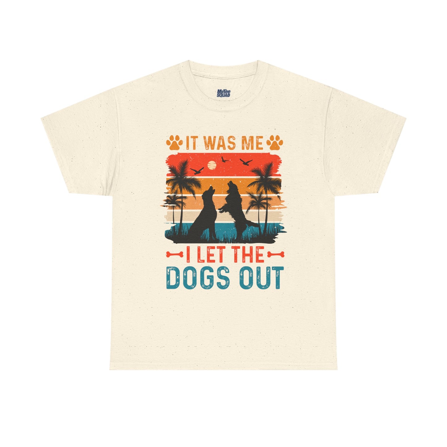 It Was Me I Let the Dogs Out Unisex T-Shirt – Funny Dog Owner Tee