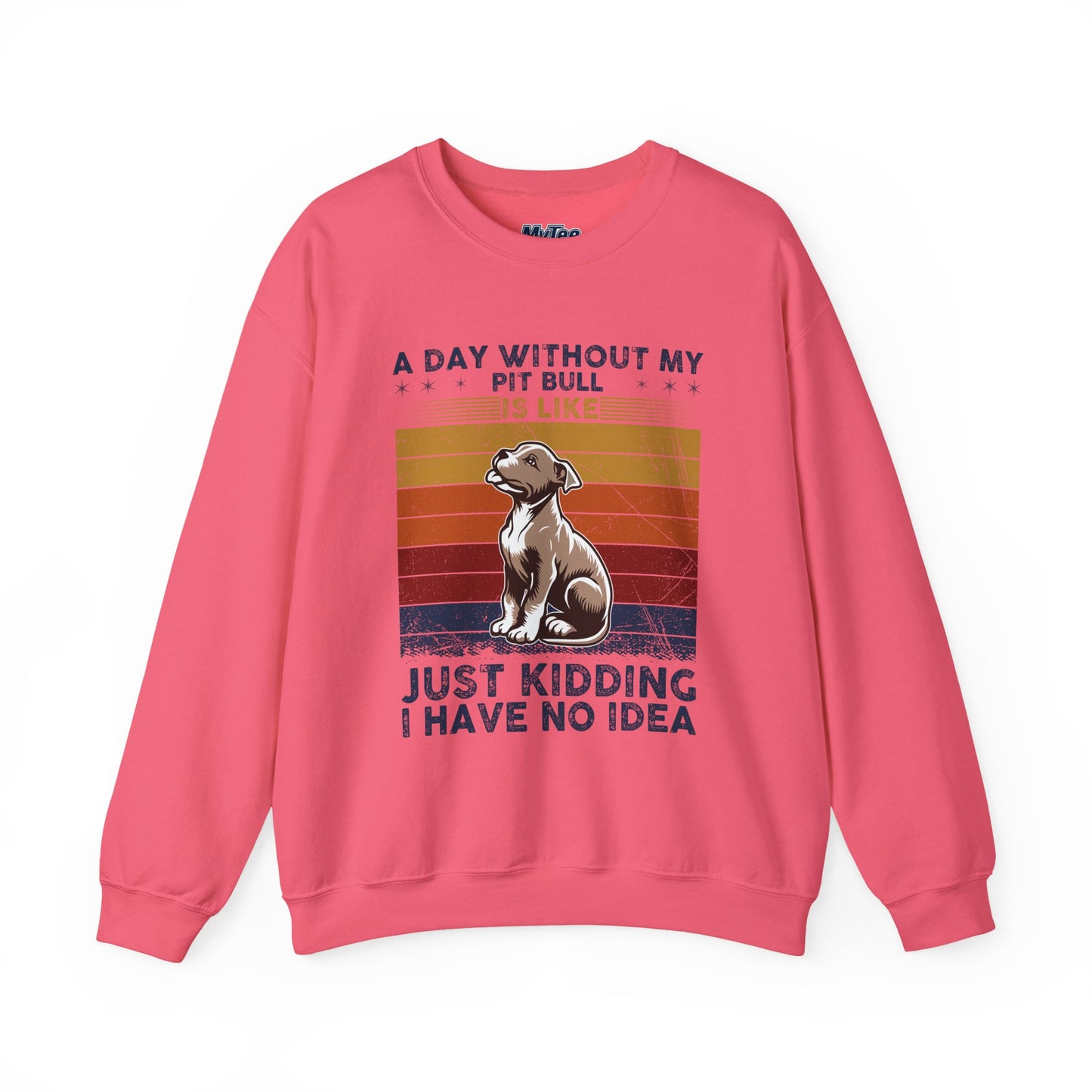 'A Day Without My Pit Bull Is Like..' Unisex Sweatshirt