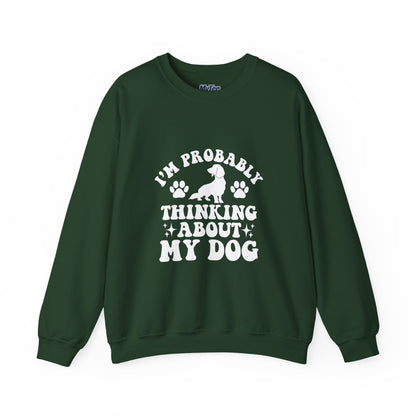 I'm Probably Thinking About My Dog Sweatshirt – Relatable & Cozy