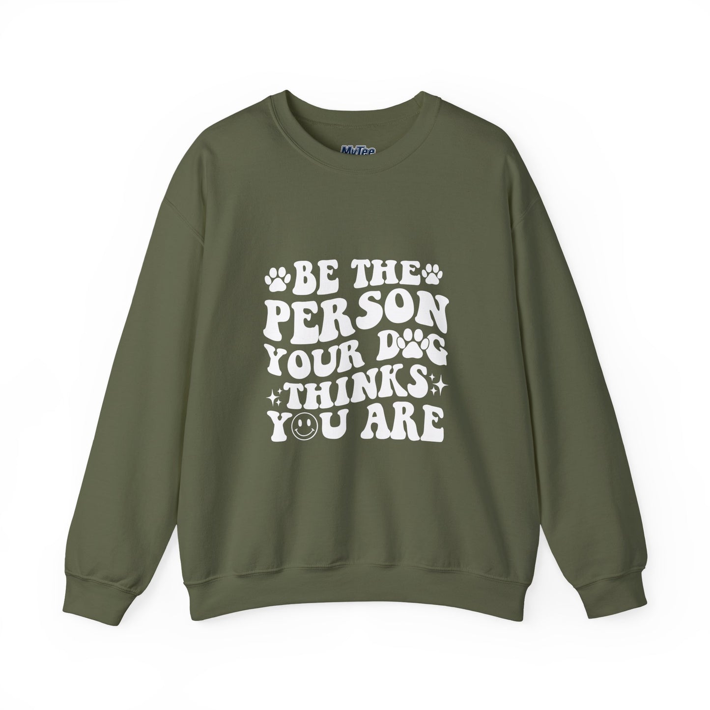 Be the Person Your Dog Thinks You Are Unisex Crewneck Sweatshirt