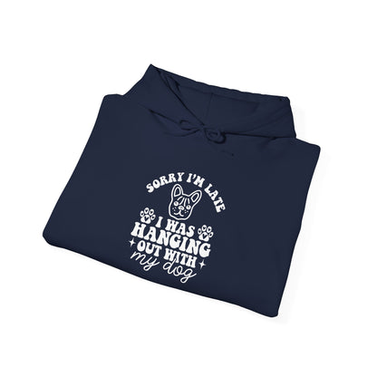Sorry I’m Late Hoodie – Hanging With My Dog Vibe