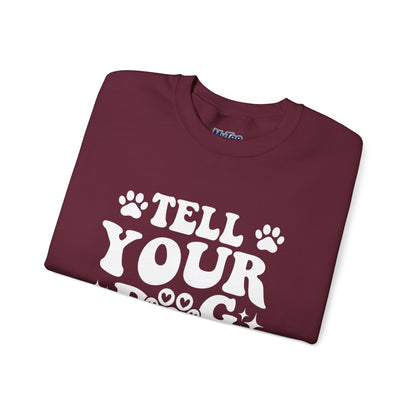 "Tell Your Dog I Said Hi" Pet Lover's Crewneck Sweatshirt | Animal Lover Gift