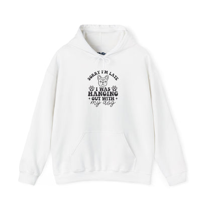 Sorry I’m Late Hoodie – Hanging With My Dog Vibe