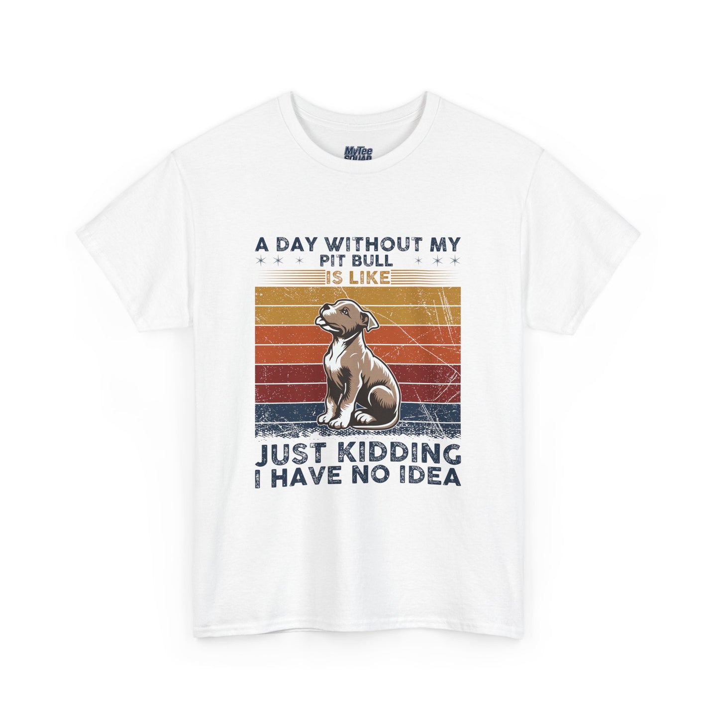 'A Day Without My Pit Bull Is Like..' Unisex T-shirt | Pet Owner Gift | Animal Lover Apparel