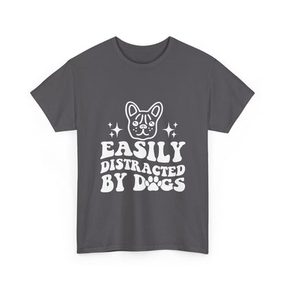Easily Distracted By Dogs Cotton T-Shirt - Perfect for Everyday Wear
