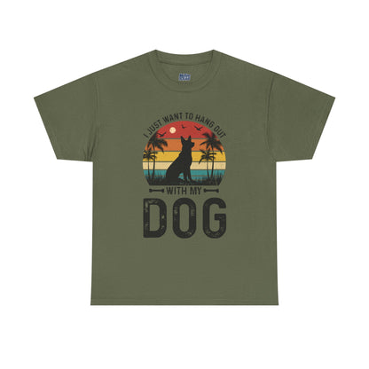 I Just Want To Hang Out With My Dog  Unisex T-Shirts