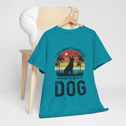 I Just Want To Hang Out With My Dog  Unisex T-Shirts