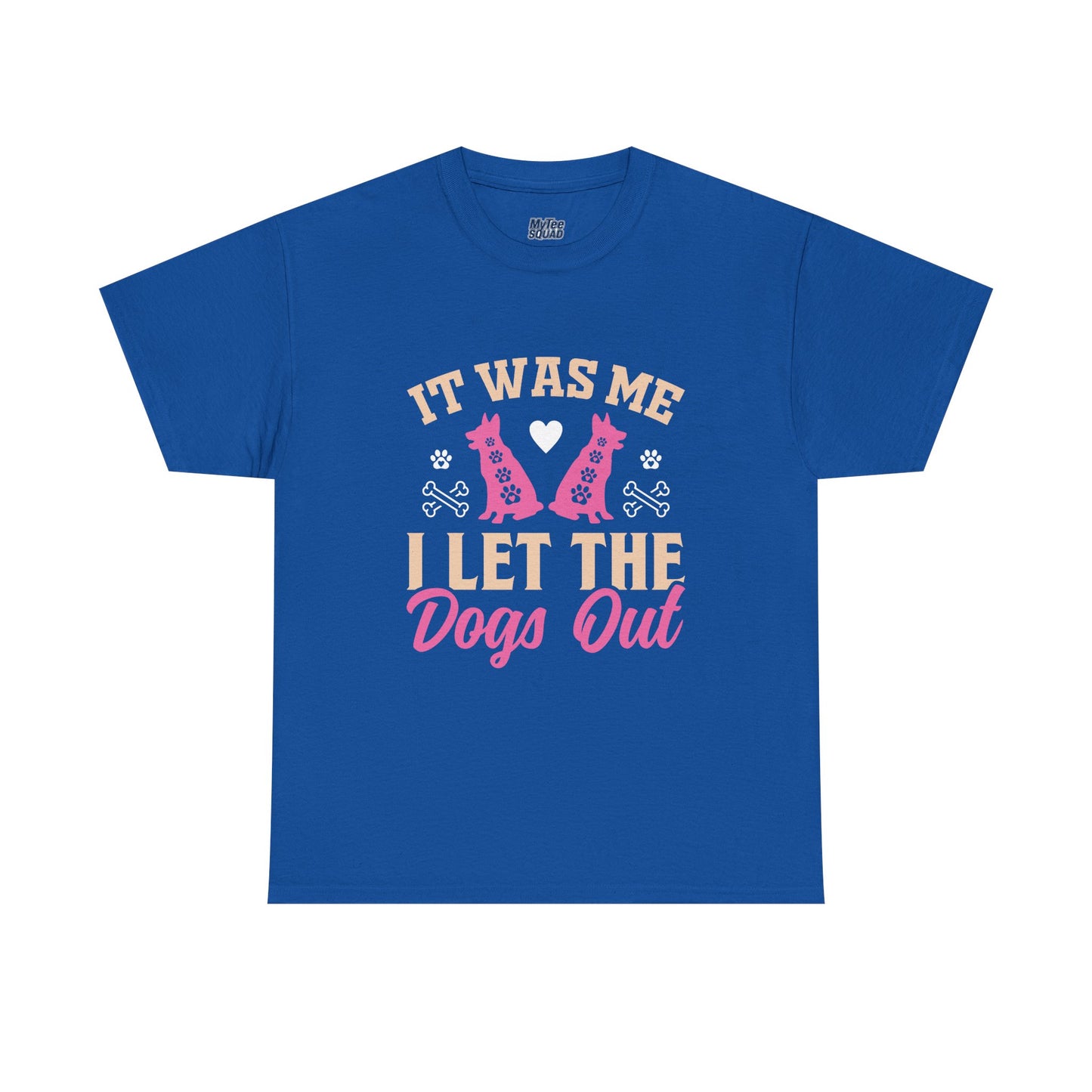 It Was Me I Let The Dogs Out Unisex T-Shirts For Dog Lover