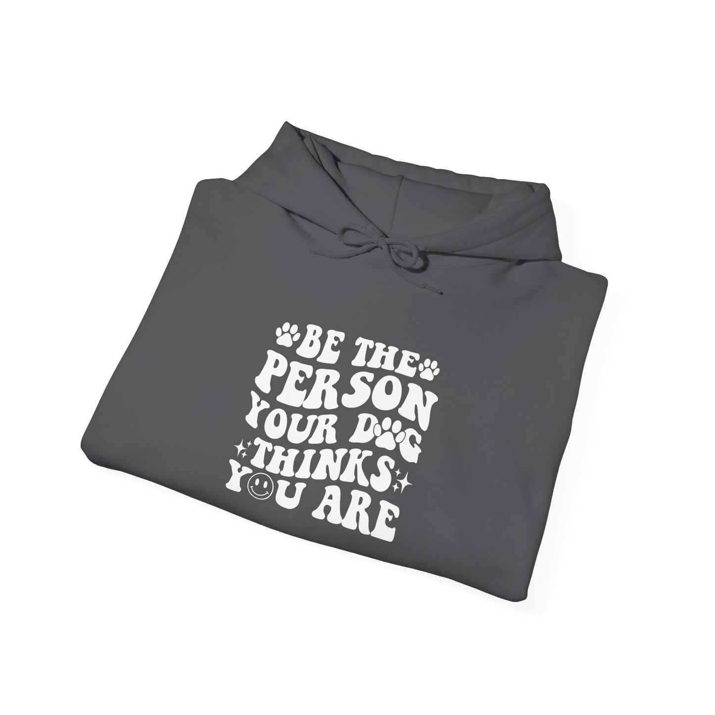 Be the Person Your Dog Thinks You Are' Cozy Pet Unisex Hoodie