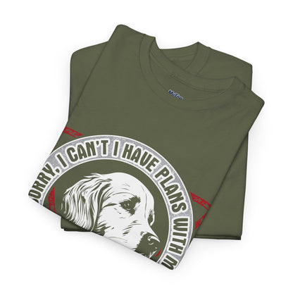 Sorry I Can't I Have Plans With My Golden Retriever Unisex T-Shirts