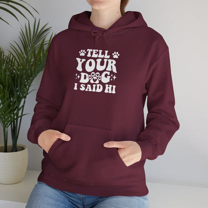 Tell Your Dog I Said Hi' Unisex Hoodie