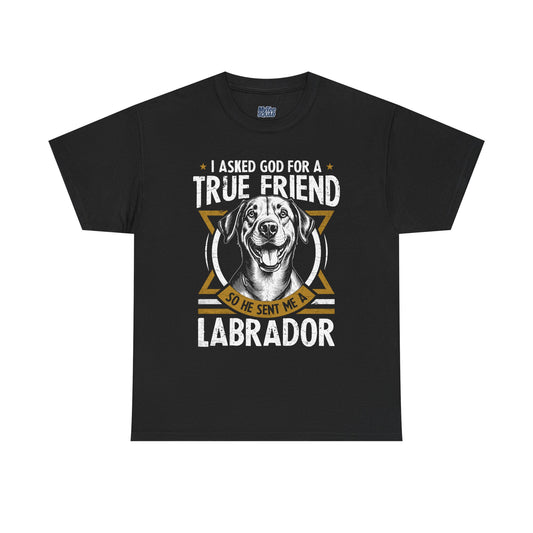 I Asked God For a Strength So He Sent Me a Labrador Retriever Unisex T-Shirts