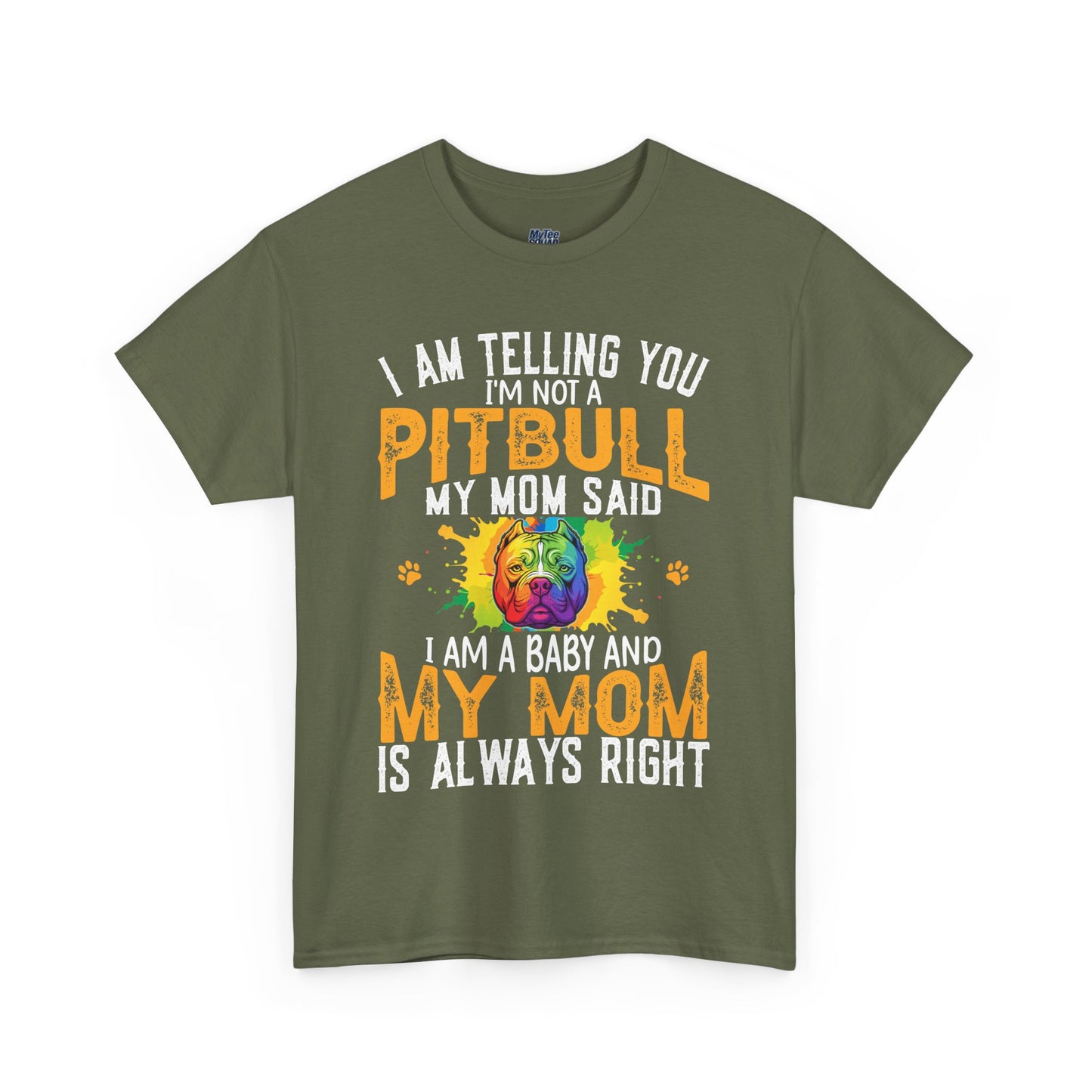 'I Am Telling You I'm Not a Pitbull My Mom Said I Am A Baby" Dog Mom T Shirt