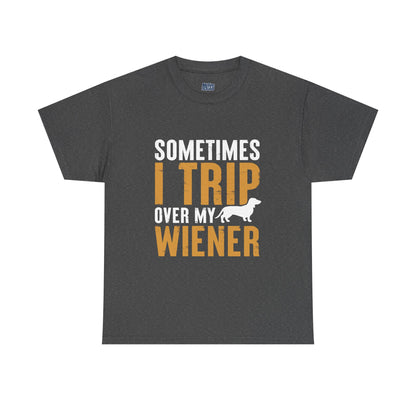 Sometimes I Trip OVer My Wiener Unisex T-Shirts