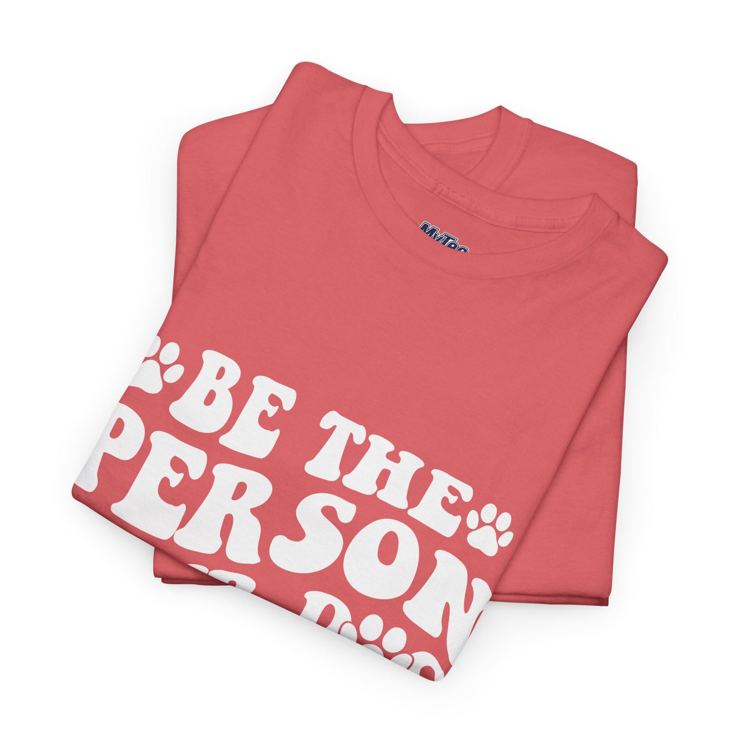 Be The Person Your Dog Thinks You Are Cotton Unisex T-Shirt | Cute Gift For Pet Owners