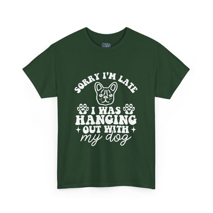 'Sorry I'm Late, I Was Hanging Out with My Dog' Unisex T-Shirt