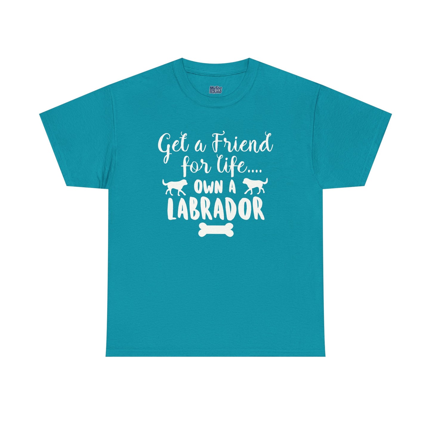 Get a Friend for Life Own A Labrador Retriever Unisex T-Shirts