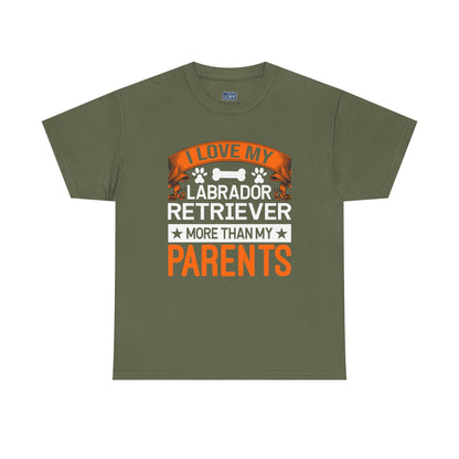 I Love My Labrador Retriever More Than My Parents Unisex T-Shirts