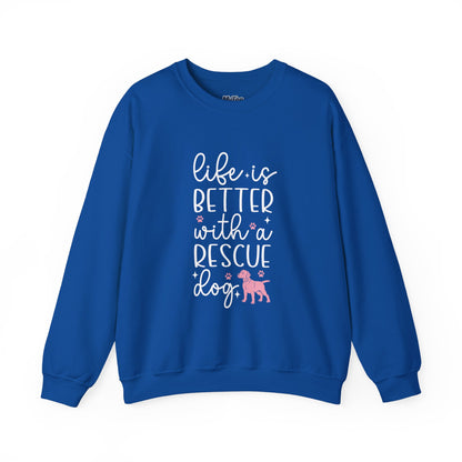 Life Is Better With A Rescue Dog Unisex Sweatshirt | Cozy Pet Lover Gift