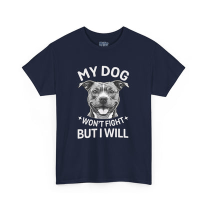 My Dog Won't Fight But I Will Unisex Heavy Cotton T-Shirt | Pet Owner Gift