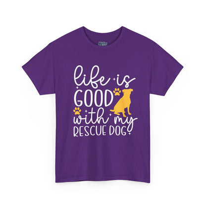 "Life Is Good With My Rescue Dog" Unisex T-Shirt | Dog Lover Gift