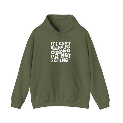 'If I Can't Bring My Dog I'm Not Going' - Unisex Hoodie