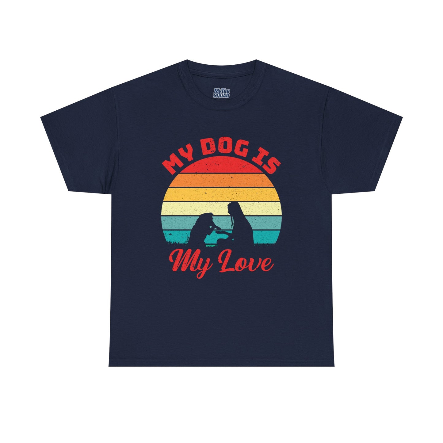 My Dog Is My Love Unisex T-Shirts For Dog Lover