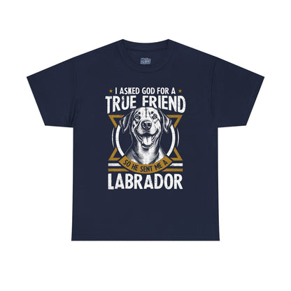 I Asked God For a Strength So He Sent Me a Labrador Retriever Unisex T-Shirts