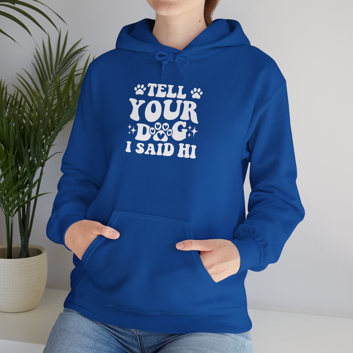 Tell Your Dog I Said Hi' Unisex Hoodie