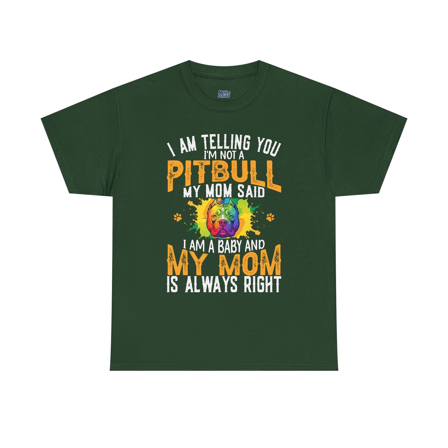 'I Am Telling You I'm Not a Pitbull My Mom Said I Am A Baby" Dog Mom T Shirt