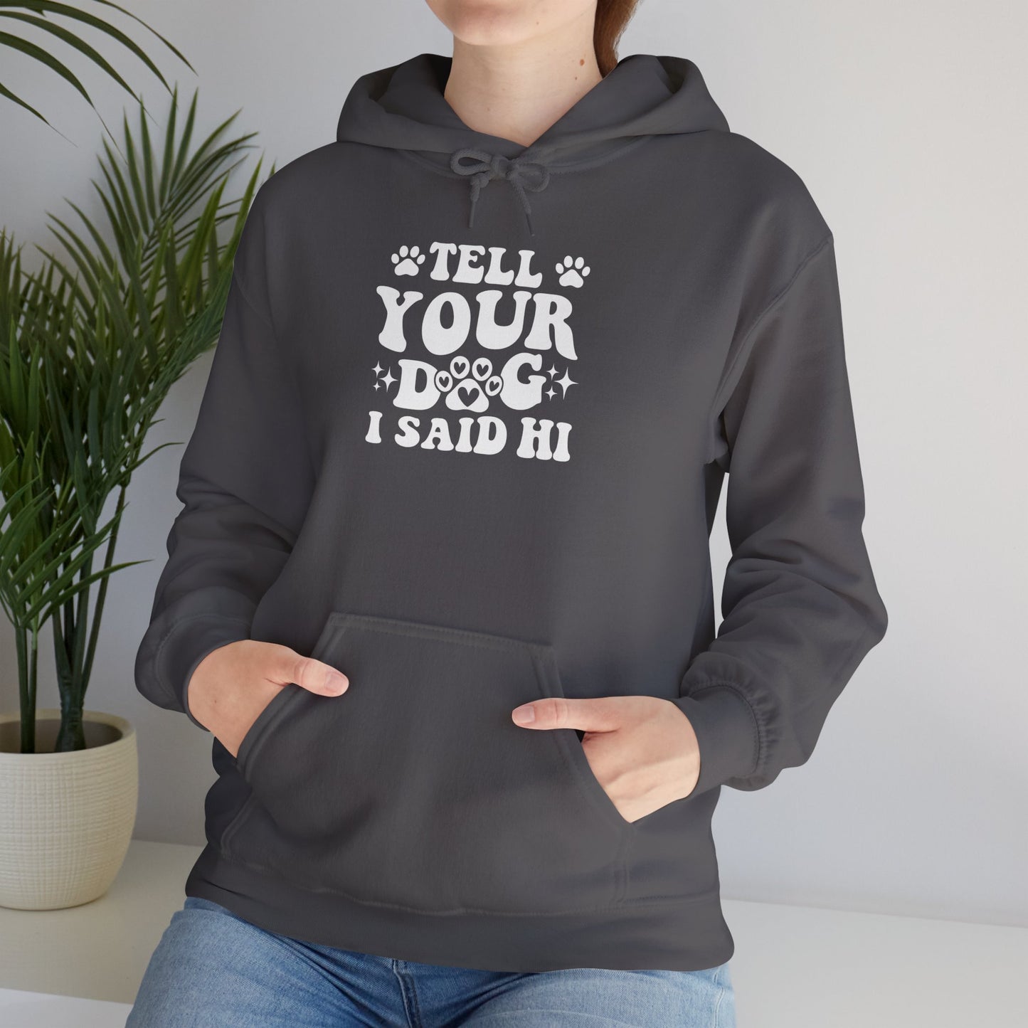 Tell Your Dog I Said Hi' Unisex Hoodie
