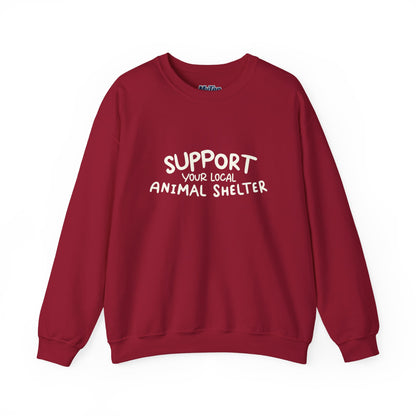 Support Your Local Animal Shelter Unisex Sweatshirt | Animal Lover Gift