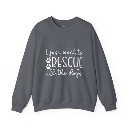 I Just Want To Rescue All The Dogs Unisex Sweatshirt | Cozy Mission Wear