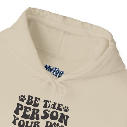 Be the Person Your Dog Thinks You Are' Cozy Pet Unisex Hoodie