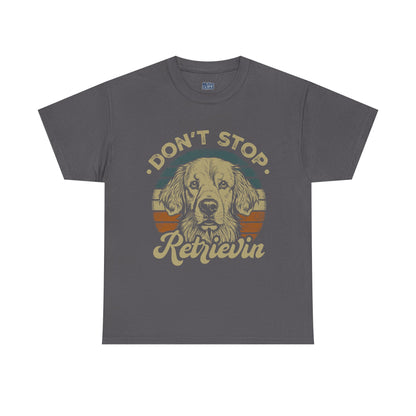 Don't Stop Retrieving, Golden Retriever Unisex T-Shirt