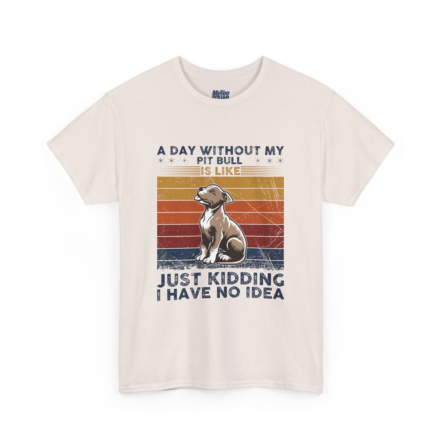 'A Day Without My Pit Bull Is Like..' Unisex T-shirt | Pet Owner Gift | Animal Lover Apparel